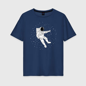 Женская футболка хлопок Oversize с принтом Космонавт в Курске, 100% хлопок | свободный крой, круглый ворот, спущенный рукав, длина до линии бедер
 | астронавт | звезды | космонавт | космос