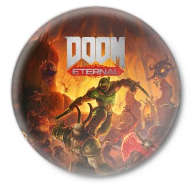 Значок с принтом Doom в Курске,  металл | круглая форма, металлическая застежка в виде булавки | cacodemon | doom | eternal | вечность | вечный | дум | итёрнал | какодемон | этернал