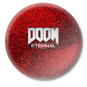 Значок с принтом DOOM ETERNAL в Курске,  металл | круглая форма, металлическая застежка в виде булавки | 