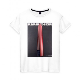Женская футболка хлопок с принтом Rammstein in Amerika в Курске, 100% хлопок | прямой крой, круглый вырез горловины, длина до линии бедер, слегка спущенное плечо | rammstein | раммштайн | рамштайн
