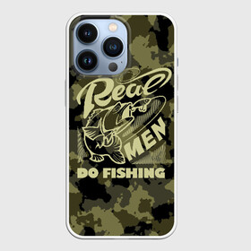 Чехол для iPhone 13 Pro с принтом Real men do fishing в Курске,  |  | Тематика изображения на принте: bait | black | fish | fisherman | fishing | hook | man | white | белый | занимается | камуфляж | крючок | мужчина | наживка | настоящий | реальный | рыба | рыбак | рыбалка | черный