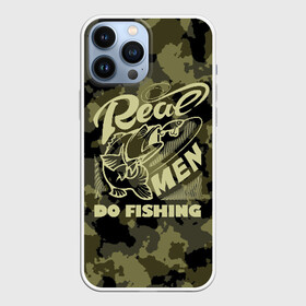 Чехол для iPhone 13 Pro Max с принтом Real men do fishing в Курске,  |  | Тематика изображения на принте: bait | black | fish | fisherman | fishing | hook | man | white | белый | занимается | камуфляж | крючок | мужчина | наживка | настоящий | реальный | рыба | рыбак | рыбалка | черный