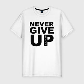 Мужская футболка премиум с принтом NEVER GIVE UP САЛАХ в Курске, 92% хлопок, 8% лайкра | приталенный силуэт, круглый вырез ворота, длина до линии бедра, короткий рукав | liverpool | never give up | salah | ливерпуль | салах