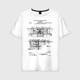 Женская футболка хлопок Oversize с принтом Patent - Flying machine в Курске, 100% хлопок | свободный крой, круглый ворот, спущенный рукав, длина до линии бедер
 | patent | идея | история | летать | летающий | машина | механика | патент | разработка | самолет | чертеж | чертежи