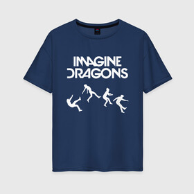 Женская футболка хлопок Oversize с принтом IMAGINE DRAGONS в Курске, 100% хлопок | свободный крой, круглый ворот, спущенный рукав, длина до линии бедер
 | evolve | id | imagine dragons | драконы | ид