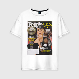 Женская футболка хлопок Oversize с принтом Lady GAGA в Курске, 100% хлопок | свободный крой, круглый ворот, спущенный рукав, длина до линии бедер
 | lady gaga | знаменитости | леди гага | музыка | поп