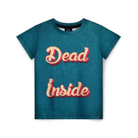 Детская футболка 3D с принтом Dead inside в Курске, 100% гипоаллергенный полиэфир | прямой крой, круглый вырез горловины, длина до линии бедер, чуть спущенное плечо, ткань немного тянется | dead inside | дед инсайд