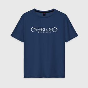 Женская футболка хлопок Oversize с принтом Overlord (На спине) в Курске, 100% хлопок | свободный крой, круглый ворот, спущенный рукав, длина до линии бедер
 | overlord | аниме | лого | логотип | надпись | оверлорд | сериал