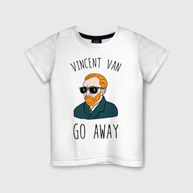 Детская футболка хлопок с принтом Vincent Van Go Away в Курске, 100% хлопок | круглый вырез горловины, полуприлегающий силуэт, длина до линии бедер | vincent van go away | vincent van gogh | винсант ван гог | винсент ван гог
