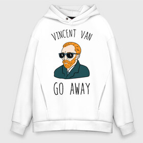 Мужское худи Oversize хлопок с принтом Vincent Van Go Away в Курске, френч-терри — 70% хлопок, 30% полиэстер. Мягкий теплый начес внутри —100% хлопок | боковые карманы, эластичные манжеты и нижняя кромка, капюшон на магнитной кнопке | vincent van go away | vincent van gogh | винсант ван гог | винсент ван гог