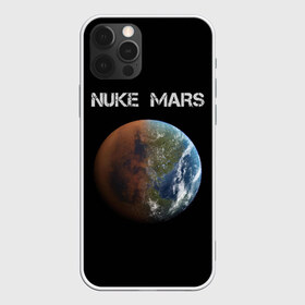 Чехол для iPhone 12 Pro Max с принтом NUKE MARS в Курске, Силикон |  | elon | mars | musk | nuke | земля | илон | марс | маск | планета | терраформирование | ядерный