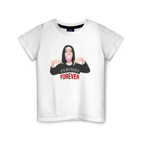 Детская футболка хлопок с принтом Feminist Forever в Курске, 100% хлопок | круглый вырез горловины, полуприлегающий силуэт, длина до линии бедер | feminist | forever | девушка | жвачка | навсегда | пафос | пузырь | феминистка | феминистки