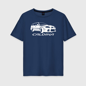 Женская футболка хлопок Oversize с принтом Toyota Caldina в Курске, 100% хлопок | свободный крой, круглый ворот, спущенный рукав, длина до линии бедер
 | caldina | toyota | toyota caldina