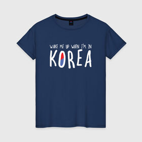 Женская футболка хлопок с принтом Разбуди меня в Корее в Курске, 100% хлопок | прямой крой, круглый вырез горловины, длина до линии бедер, слегка спущенное плечо | k pop | korea | korean | корея | разбуди меня в корее | разбуди меня когда я буду в корее | южная корея