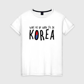 Женская футболка хлопок с принтом Разбуди меня в Корее в Курске, 100% хлопок | прямой крой, круглый вырез горловины, длина до линии бедер, слегка спущенное плечо | k pop | korea | korean | корея | разбуди меня в корее | разбуди меня когда я буду в корее | южная корея
