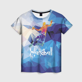 Женская футболка 3D с принтом Handball в Курске, 100% полиэфир ( синтетическое хлопкоподобное полотно) | прямой крой, круглый вырез горловины, длина до линии бедер | attack | ball | game | handball | jump | player | sport | sportsman | атака | игра | мяч | прыжок | спорт | спортмен