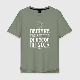 Мужская футболка хлопок Oversize с принтом Beware the smiling DM в Курске, 100% хлопок | свободный крой, круглый ворот, “спинка” длиннее передней части | dd | dungeon  dragons | dungeon and dragons | данжен энд дрэгонс | днд | игра | настольная игра | подземелья и драконы