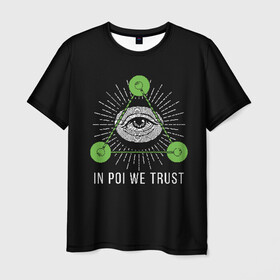 Мужская футболка 3D с принтом In poi we trust в Курске, 100% полиэфир | прямой крой, круглый вырез горловины, длина до линии бедер | fire show | flow art | poi | spin | пои | фаер шоу | фаерщик