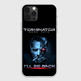 Чехол для iPhone 12 Pro Max с принтом Terminator Dark Fate в Курске, Силикон |  | dark fate | ill be back | terminator | арнольд шварценеггер | киборг | надпись | темные судьбы | терминатор | терминатор 2019 | терминатор темные судьбы | фильм | шварцнегер