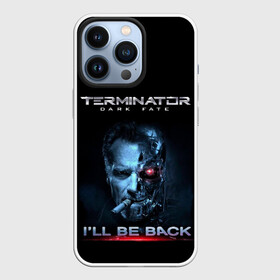 Чехол для iPhone 13 Pro с принтом Terminator Dark Fate в Курске,  |  | Тематика изображения на принте: dark fate | ill be back | terminator | арнольд шварценеггер | киборг | надпись | темные судьбы | терминатор | терминатор 2019 | терминатор темные судьбы | фильм | шварцнегер