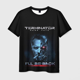 Мужская футболка 3D с принтом Terminator Dark Fate в Курске, 100% полиэфир | прямой крой, круглый вырез горловины, длина до линии бедер | dark fate | ill be back | terminator | арнольд шварценеггер | киборг | надпись | темные судьбы | терминатор | терминатор 2019 | терминатор темные судьбы | фильм | шварцнегер