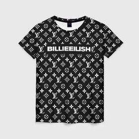 Женская футболка 3D с принтом BILLIE EILISH в Курске, 100% полиэфир ( синтетическое хлопкоподобное полотно) | прямой крой, круглый вырез горловины, длина до линии бедер | be | billie | billie eilish | blohsh | brand | france | logo | louis vuitton | lv | pattern | билли | билли айлиш | бренд | лв | лого | лоуис вуиттон | луи вуиттон | мода | паттерн | фигуры | франция