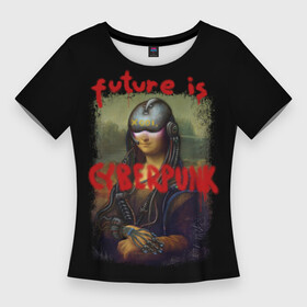 Женская футболка 3D Slim с принтом Cyberpunk Mona Lisa в Курске,  |  | 2077 | cyberpunk | cyberpunk 2077 | game | keanu reeves | lisa | mona | samurai | игра | искуство | картина | киану ривз | кибер | киберпанк | киборг | лиза | мона | робот | самураи
