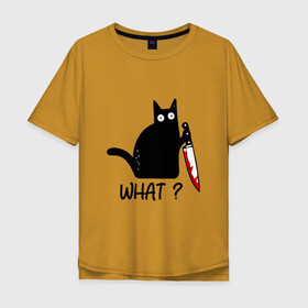 Мужская футболка хлопок Oversize с принтом What cat в Курске, 100% хлопок | свободный крой, круглый ворот, “спинка” длиннее передней части | Тематика изображения на принте: cat | kitten | knife | what | кот | котёнок | кошка | кровь | нож | что