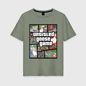 Женская футболка хлопок Oversize с принтом untitled goose + GTA в Курске, 100% хлопок | свободный крой, круглый ворот, спущенный рукав, длина до линии бедер
 | game | goose | gta | untitled | videogame | видеоигры | гта | гусь | игры | мем