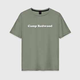 Женская футболка хлопок Oversize с принтом Camp Redwood в Курске, 100% хлопок | свободный крой, круглый ворот, спущенный рукав, длина до линии бедер
 | Тематика изображения на принте: 1984 | ahs | american horror story | американская история ужасов | сериалы | триллер | ужасы | хорор