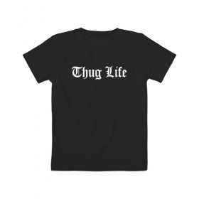 Детская футболка хлопок с принтом THUG LIFE в Курске, 100% хлопок | круглый вырез горловины, полуприлегающий силуэт, длина до линии бедер | 2pac | thug life | tupac | tupac shakur | жизнь головореза | тупак | тупак шакур