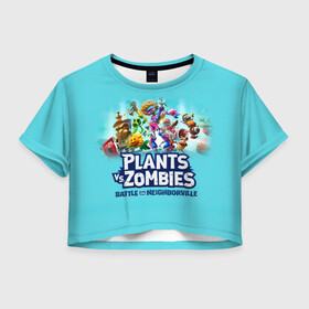 Женская футболка Crop-top 3D с принтом Plants vs. Zombies в Курске, 100% полиэстер | круглая горловина, длина футболки до линии талии, рукава с отворотами | battle | game | plants vs zombies | plants vs zombies battle for neighborville | zombie | битва | битва за нейборвиль | зомби | игра | надпись | растения | растения против зомби