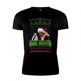 Мужская футболка премиум с принтом Bad Santa в Курске, 92% хлопок, 8% лайкра | приталенный силуэт, круглый вырез ворота, длина до линии бедра, короткий рукав | Тематика изображения на принте: bad santa