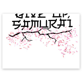 Поздравительная открытка с принтом Never give up, samurai в Курске, 100% бумага | плотность бумаги 280 г/м2, матовая, на обратной стороне линовка и место для марки
 | несдавайся | сакура | самурай