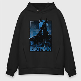 Мужское худи Oversize хлопок с принтом Batman в Курске, френч-терри — 70% хлопок, 30% полиэстер. Мягкий теплый начес внутри —100% хлопок | боковые карманы, эластичные манжеты и нижняя кромка, капюшон на магнитной кнопке | bat man | batman | batman comics | caped crusader | comics | dark knight | бетмен | брюс уэйн | бэт мен | бэтмен | тёмный рыцарь