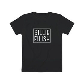 Детская футболка хлопок с принтом Billie Eilish в Курске, 100% хлопок | круглый вырез горловины, полуприлегающий силуэт, длина до линии бедер | billie | billie eilish | eilish | ocean eyes | айлиш | билли | билли айлиш