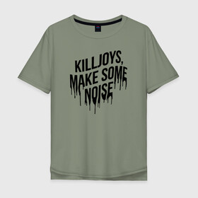 Мужская футболка хлопок Oversize с принтом Killjoys, make some noise в Курске, 100% хлопок | свободный крой, круглый ворот, “спинка” длиннее передней части | gerard way | mcr | my chemical romance | альтернативный | группа | джерард уэй | май кемикал романс | мкр | мой химический роман | мхр | мцр | панк | поп | поппанк | рок | рэй торо