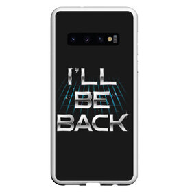 Чехол для Samsung Galaxy S10 с принтом Ill Be Back в Курске, Силикон | Область печати: задняя сторона чехла, без боковых панелей | Тематика изображения на принте: android | skull | skynet | terminator | андроид | арнольд | киборг | сеть | скайнет | терминатор | череп | шварценеггер робот