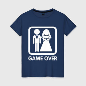 Женская футболка хлопок с принтом Game over в Курске, 100% хлопок | прямой крой, круглый вырез горловины, длина до линии бедер, слегка спущенное плечо | девушка | жена | жених | игра | муж | невеста | парень | подарок