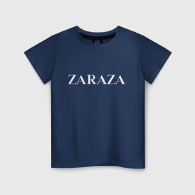Детская футболка хлопок с принтом Zaraza в Курске, 100% хлопок | круглый вырез горловины, полуприлегающий силуэт, длина до линии бедер | antibrand | brand | fashion | logo | street | style | zara | zaraza | антибренд | бренд | зара | зараза | лого | массмаркет | мода | стритстайл