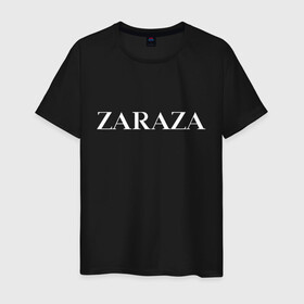 Мужская футболка хлопок с принтом Zaraza в Курске, 100% хлопок | прямой крой, круглый вырез горловины, длина до линии бедер, слегка спущенное плечо. | antibrand | brand | fashion | logo | street | style | zara | zaraza | антибренд | бренд | зара | зараза | лого | массмаркет | мода | стритстайл