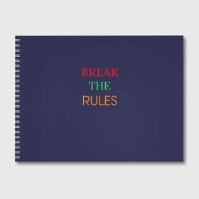 Альбом для рисования с принтом Break the rules в Курске, 100% бумага
 | матовая бумага, плотность 200 мг. | Тематика изображения на принте: break the rules | будь собой | жиза | жизнь | нарушая правила | неформалы.