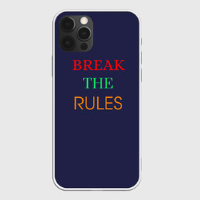 Чехол для iPhone 12 Pro Max с принтом Break the rules в Курске, Силикон |  | Тематика изображения на принте: break the rules | будь собой | жиза | жизнь | нарушая правила | неформалы.