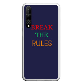 Чехол для Honor P30 с принтом Break the rules в Курске, Силикон | Область печати: задняя сторона чехла, без боковых панелей | Тематика изображения на принте: break the rules | будь собой | жиза | жизнь | нарушая правила | неформалы.