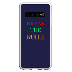 Чехол для Samsung Galaxy S10 с принтом Break the rules в Курске, Силикон | Область печати: задняя сторона чехла, без боковых панелей | Тематика изображения на принте: break the rules | будь собой | жиза | жизнь | нарушая правила | неформалы.