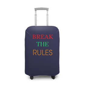 Чехол для чемодана 3D с принтом Break the rules в Курске, 86% полиэфир, 14% спандекс | двустороннее нанесение принта, прорези для ручек и колес | Тематика изображения на принте: break the rules | будь собой | жиза | жизнь | нарушая правила | неформалы.