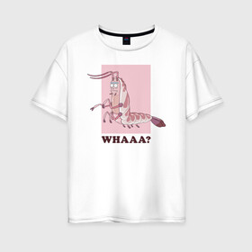 Женская футболка хлопок Oversize с принтом WHAAA? в Курске, 100% хлопок | свободный крой, круглый ворот, спущенный рукав, длина до линии бедер
 | 4сезон | rick and morty | мультсериал | рик и морти