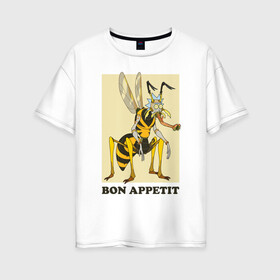 Женская футболка хлопок Oversize с принтом BON APPETIT в Курске, 100% хлопок | свободный крой, круглый ворот, спущенный рукав, длина до линии бедер
 | 4сезон | rick and morty | мультсериал | рик и морти