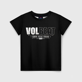 Детская футболка 3D с принтом Volbeat в Курске, 100% гипоаллергенный полиэфир | прямой крой, круглый вырез горловины, длина до линии бедер, чуть спущенное плечо, ткань немного тянется | Тематика изображения на принте: groove metal | hardcore | psychobilly | rebound | replay | rewind | volbeat | волбит
