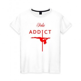 Женская футболка хлопок с принтом Pole Addict в Курске, 100% хлопок | прямой крой, круглый вырез горловины, длина до линии бедер, слегка спущенное плечо | Тематика изображения на принте: 